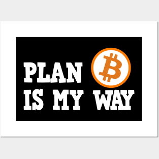 Plan B is my Way BTC Bitcoin Crypto Hodl Hodler Posters and Art